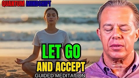 Dr. Joe Dispenza - LET GO, TRUST AND ACCEPT | Guided Meditation for Peace, Flow and Trust