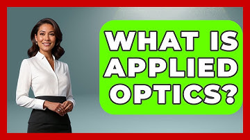 What Is Applied Optics? - Physics Frontier