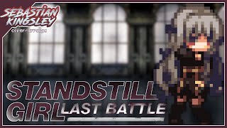 Standstill Girl - Last Battle【COVER】| Sebastian Kingsley