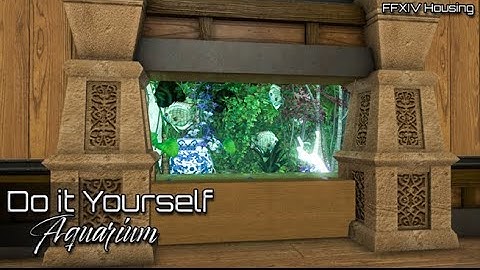 Do it Yourself Aquarium GUIDE | FFXIV Housing