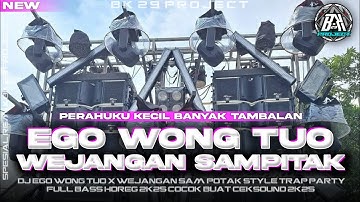 DJ EGO WONG TUO X WEJANGAN SAM PITAK | TRAP SAD X PARTY BASS HOREG|NEW FYP TIK TOK| BK 29 PROJECT