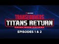 Transformers: Titans Return | Episodes 1 & 2