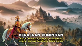 Inilah 9 Raja di Kuningan Sejak Era Sunda-Galuh hingga Tegaknya Kesultanan Islam Cirebon