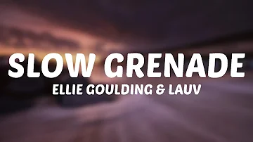 Ellie Goulding & Lauv - Slow Grenade (Lyrics)