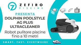 Dolphin Poolstyle AG Plus ULTRACLEAN - Robot pulitore elettrico per piscine | ZefiroPiscine