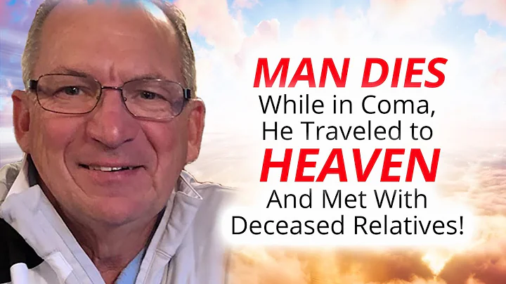 Man Dies While In Coma, He Traveled To Heaven and ...