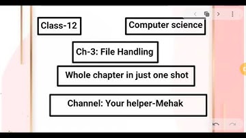 Class-12 | Computer science | Ch-3: File Handling | One shot video | Your helper-Mehak