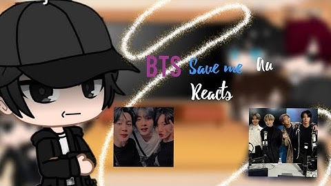 BTS save me AU reacts to....(part 1) read the discription