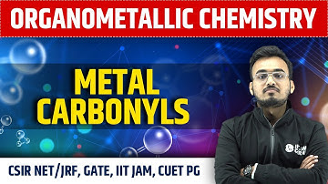 ORGANOMETALLIC CHEMISTRY | Metal Carbonyls | CSIR NET/JRF, IIT JAM, CUET PG