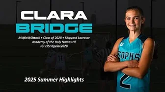 Clara Bridge, Girls Lacrosse, Class of 2028, Summer 2025 Highlights