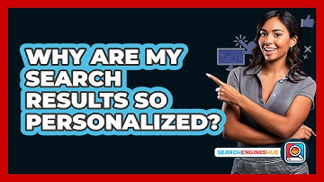 Why Are My Search Results So Personalized?