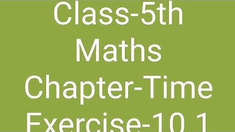 CBSE Class-5th Maths chapter-10 Time  (Exercise-10.1)