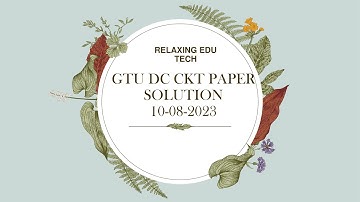 GTU DC CKT  PAPER 10 08 2023 SOLVE PART -1