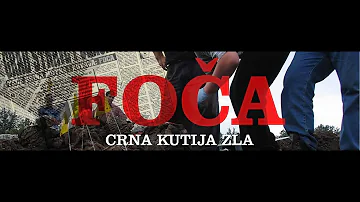 FOČA CRNA KUTIJA ZLA (FOCA - A BLACK BOX OF EVIL) Dokumentarni film Avde Huseinovića