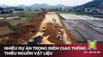 Nhiều dự án trọng điểm giao thông thiếu nguồn vật liệu | Tin tức