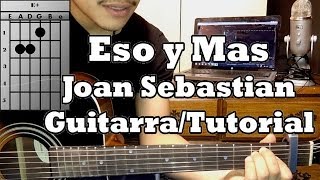 Video thumbnail of "Como Tocar Eso y Mas - Joan Sebastian - Tutorial Guitarra acustica"