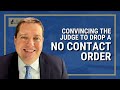 How to Convince a Judge to Drop a No Contact Order/Restraining Order in Seattle or Washington State