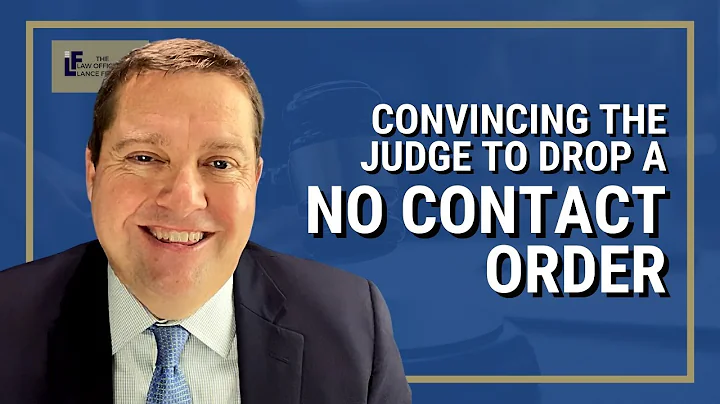 How to Convince a Judge to Drop a No Contact Order/Restrainin...  Order in Seattle or Washington State