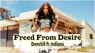Drenchill ft. Indiiana - Freed From Desire (Lyrics) Resimi
