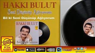 Hakkı Bulut - Bil ki Seni Düşünüp Ağlıyorum (Remastered) Resimi