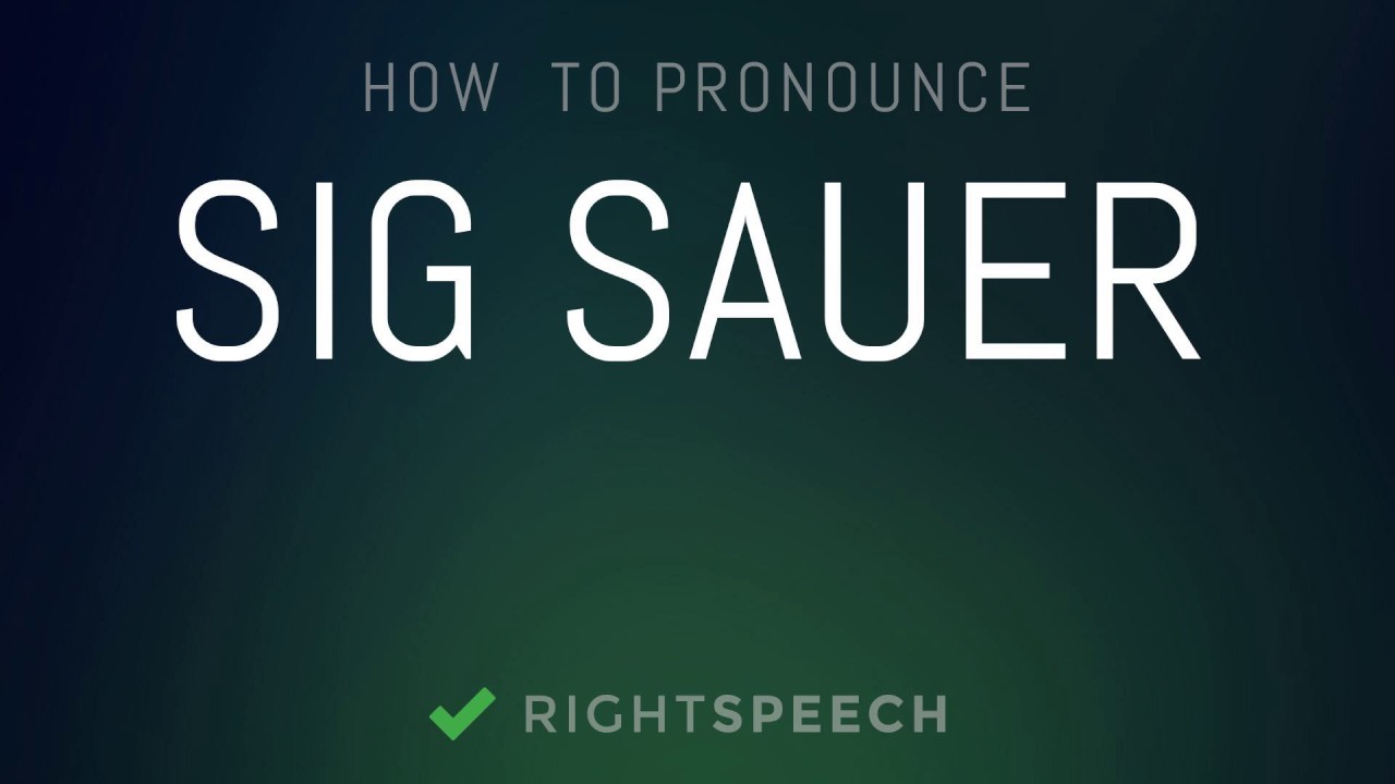 🔴 Sig Sauer - How To Pronounce Sig Sauer