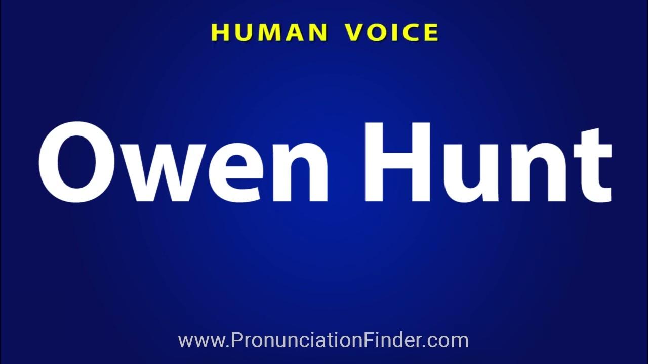 How To Pronounce Owen Hunt YouTube