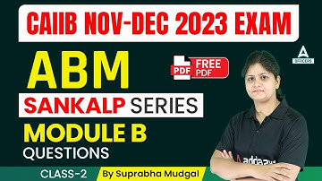 CAIIB Nov-Dec 2023 Exam | CAIIB ABM Module B | Most Important Questions | Free PDF | Class 2
