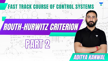 Fast Track Course of Control Systems | Routh - Hurwitz Criterion | Part 2 | Aditya Kanwal