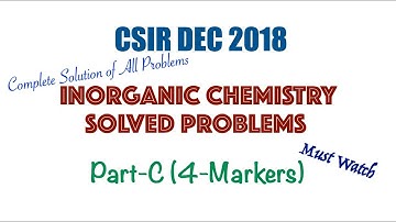 CSIR DEC 2018: Inorganic Solutions (4 Markers) | Part-C | Solved Problems