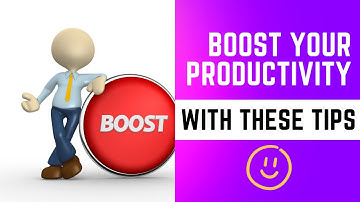 Boost Your Productivity with These Simple Tips