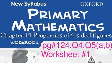 New Syllabus Primary Mathematics Workbook 5b|Chapter14 Properties of 4 sided figures pg#124 Q4,5