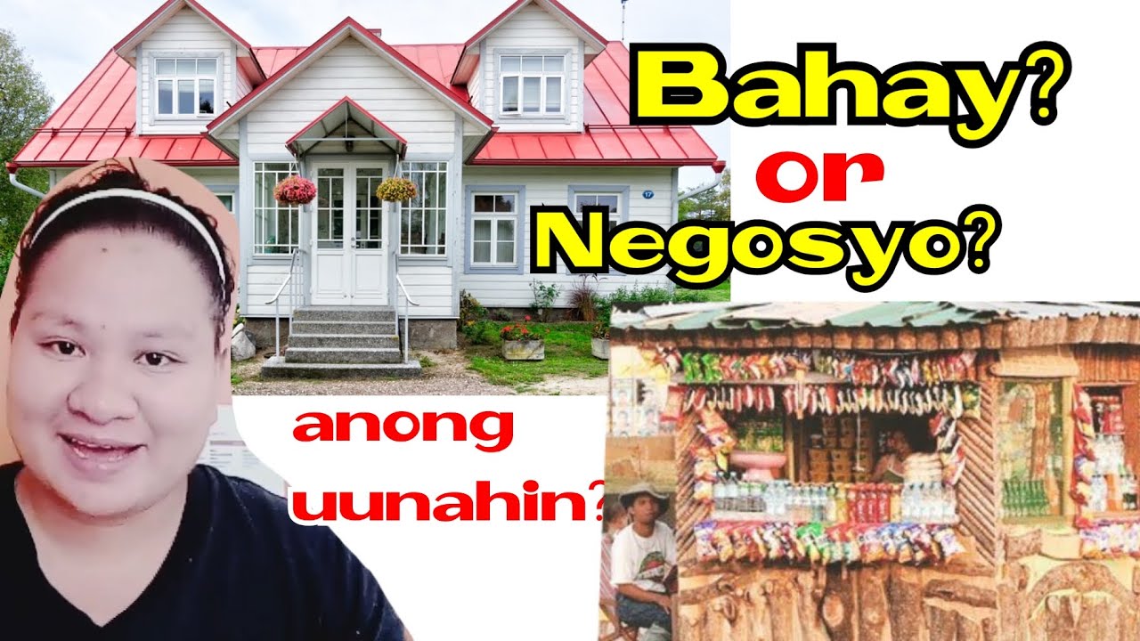 ANO BA DAPAT UNAHIN?(BAHAY O NEGOSYO?)PARA HINDI MAHIRAPAN