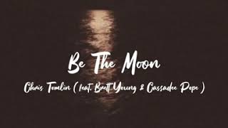 Be The Moon - Chris Tomlin ft. Brett Young \& Cassadee Pope w\/ Lyrics