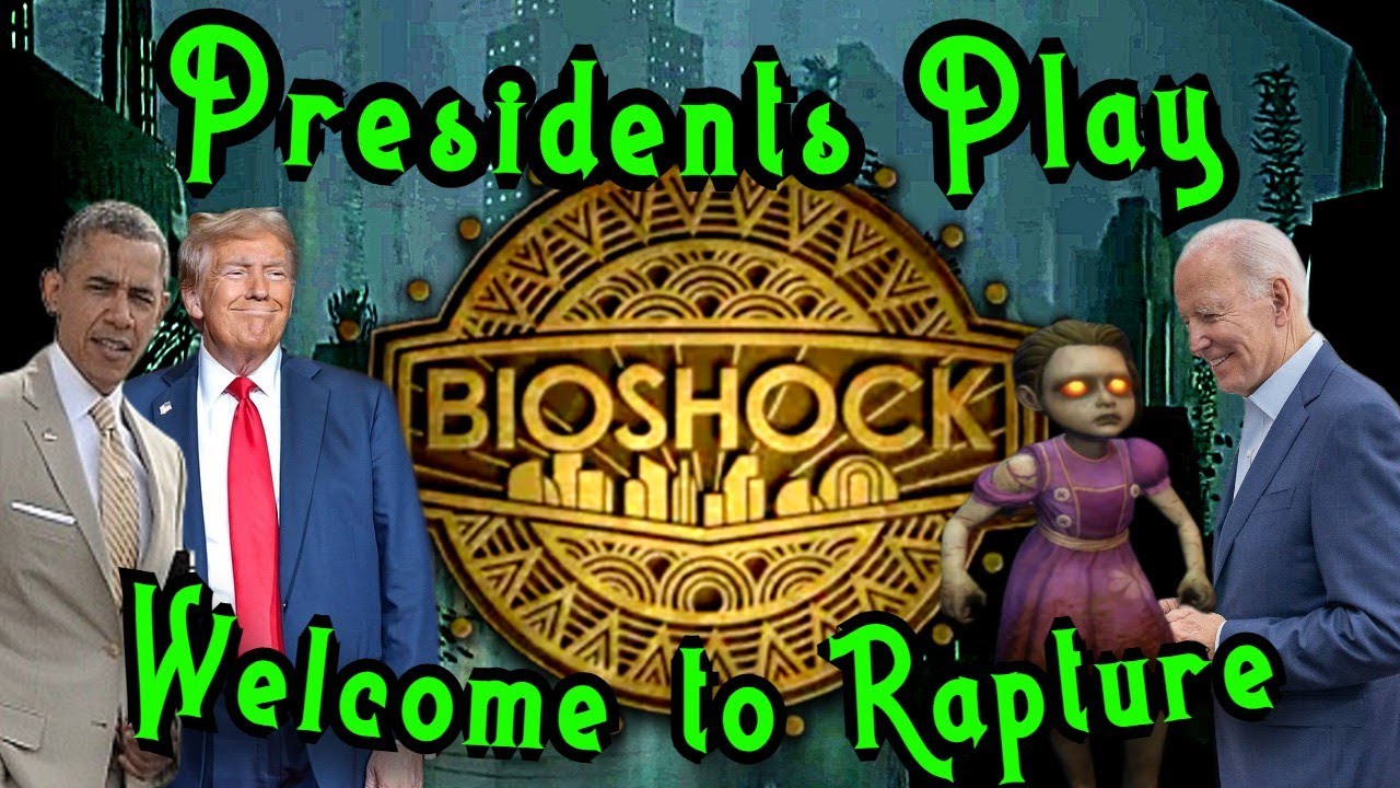 Presidents Play Bioshock Episode 1 - Welcome to Rapture