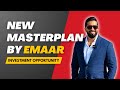 New masterplan by emaar  investment opportunity  dubai real estate  mohammed zohaib