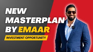 New Masterplan by Emaar  Investment Opportunity | Dubai Real Estate | Mohammed Zohaib