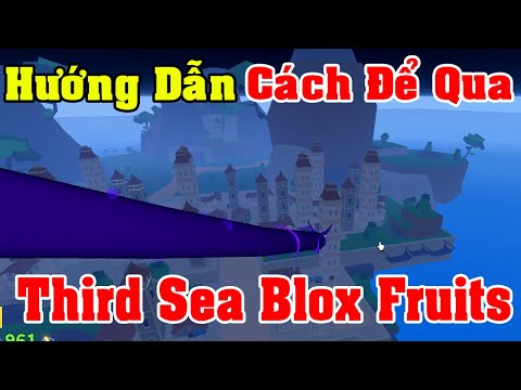 Hướng Dẫn Qua Third Sea Trong Update 15 Blox Fruits | Roblox