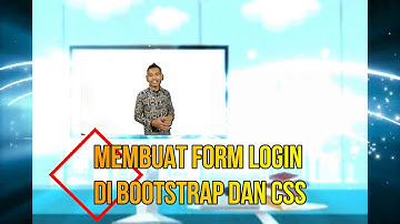 Belajar Membuat Form LOGIN di Bootstrap and CSS