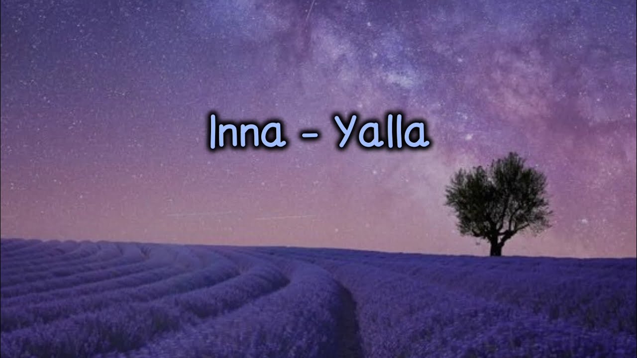 INNA Yalla ( lyrics ) YouTube