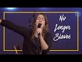 No Longer Slaves (lyrics) | Jonathan & Melissa Helser | Live Worship