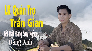 LK Quán Trọ Trần Gian | Đăng Anh | Nghe Cực Phê Đến Từng Chữ Từng Câu .