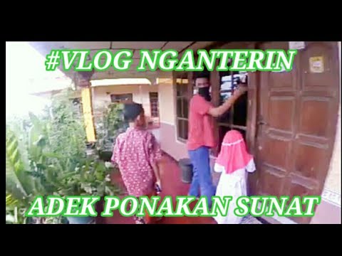 VLOG NGANTERIN ADEK PONAKAN SUNAT