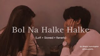 Kaisa Lage Jo Chupchaap Dono Bol Na Halke Halke Lofi Slowed Reverb 