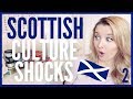 SCOTTISH CULTURE SHOCKS I LEARNED FROM YOU