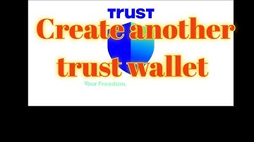 Add another trust wallet | how make second wallet