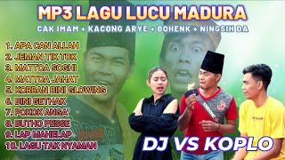 MP3 LAGU LUCU MADURA TERBARU DJ VS KOPLO // CAK IMAM   KACONG ARYE   BOHENK   NINGSIH DA