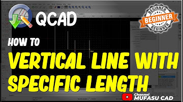 QCAD How To Vertical Line With Specific Length