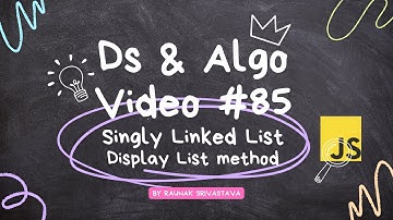 singly linked list display method implementation in data structures and algo in javascript video #85