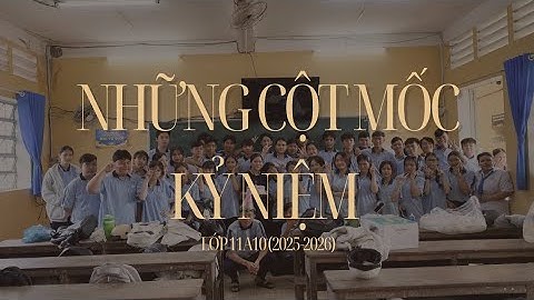 NHỮNG CỘT MỐC KỶ NIỆM | LỚP 11A10 (2025-2026) VIDEO TRI ÂN NGÀY LỄ 20/11