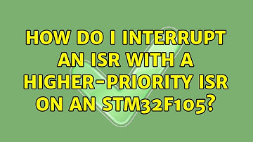 How do I interrupt an ISR with a higher-priority ISR on an STM32F105?
